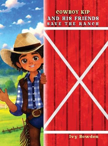 Cowboy Kip and His Friends Save the Ranch