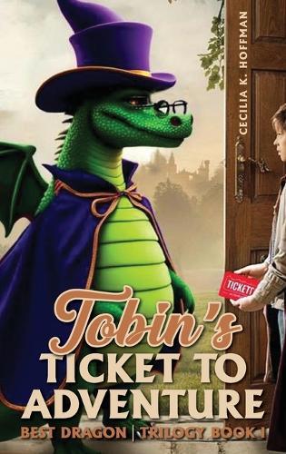 Tobin's Ticket to Adventure: Best Dragon Trilogy Book I