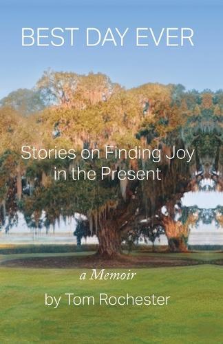 Best Day Ever: Stories on Finding Joy in the Present