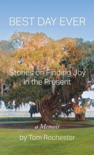 Best Day Ever: Stories on Finding Joy in the Present