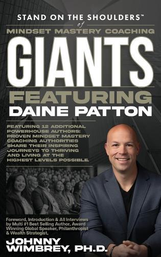 Stand on the Shoulders of Mindset Mastery Coaching Giant Featuring Daine Patton