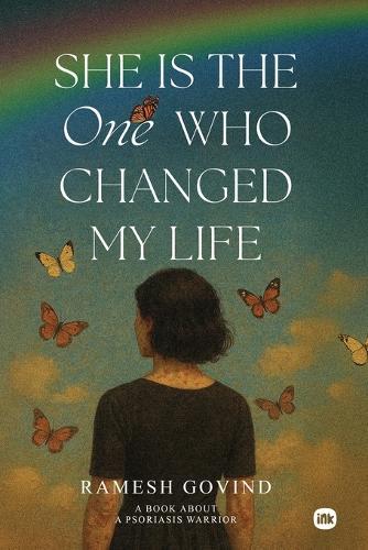 She Is the One Who Changed My Life: A Book About Psoriasis Warrior