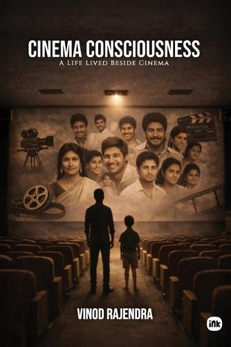 Cinema Consciousness: A Life Lived Beside Cinema