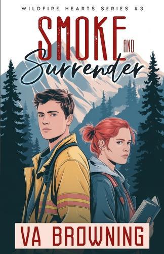 Smoke and Surrender: A Smokejumper Second-Chance Romance