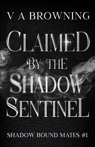 Claimed By The Shadow Sentinel: A Steamy Fated Mates Vampire Romance with Banter and Bite (1 hour read)