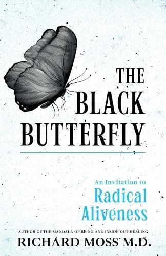The Black Butterfly: An Invitation to Radical Aliveness