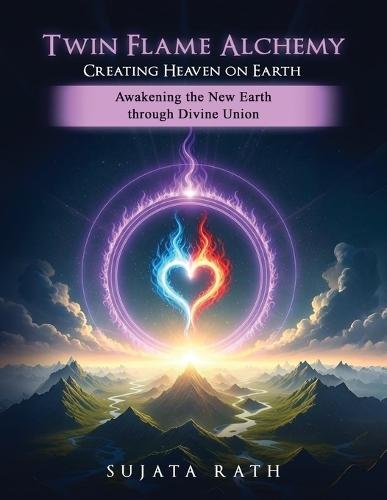 Twin Flames Alchemy: Awakening New Earth through divine union