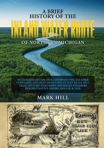 A Brief History of The Inland Water Route of Northern Michigan