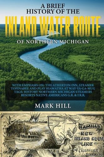 A Brief History of The Inland Water Route of Northern Michigan