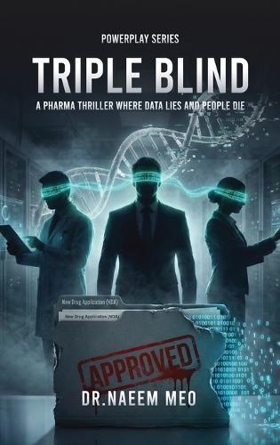 Triple Blind: A Pharma Thriller Where Data Lies and People Die