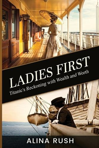 Ladies First: Titanic's Reckoning with Wealth and Worth