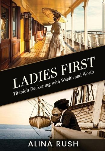 Ladies First: Titanic's Reckoning with Wealth and Worth