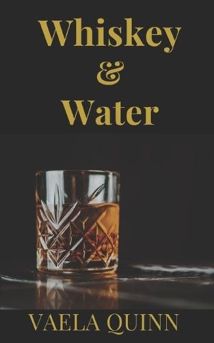 Whiskey & Water: A Small Town Contemporary Romance