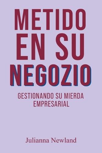 Metido en su Negocio: Gestionando su Mierda Empresarial