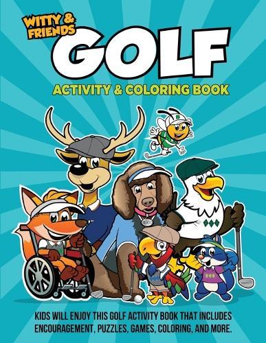 Golf Activity & Coloring Book: Kids Will Enjoy This Golf Activity Book That Includes, Encouragement, Puzzles, Games, And More.