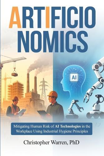 ArtificIonomics: Mitigating Human Risk of AI Technologies in the Workplace Using Industrial Hygiene Principles