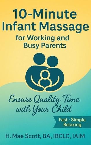 10 Minute Infant Massage For Working & Busy Parents: Ensure Quality Time with your Child