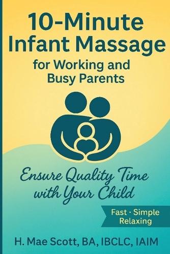 10 Minute Infant Massage For Working & Busy Parents: Ensure Quality Time with your Child