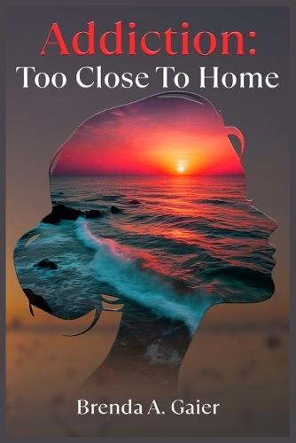 Addiction Too close to home