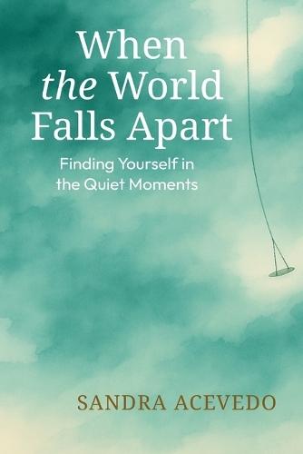 When The World Falls Apart: Finding Yourself