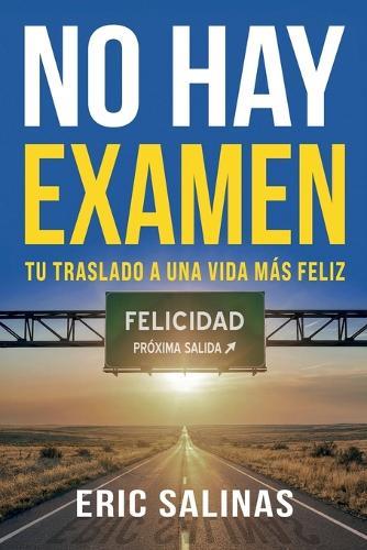 No Hay Examen: Tu Traslado A Una Vida Más Feliz