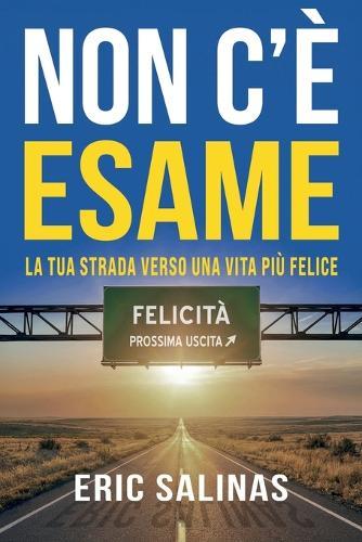Non c'è esame: La tua strada verso una vita più felice