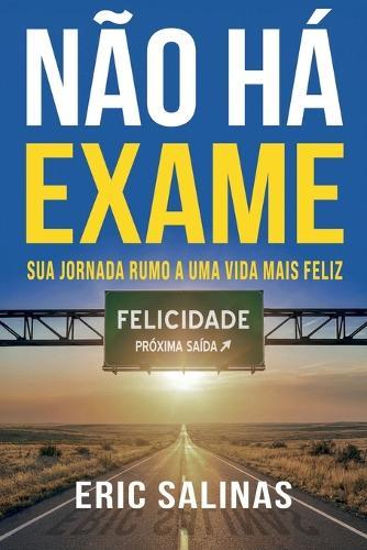 Não Há Exame: Sua Jornada Rumo A Uma Vida Mais Feliz