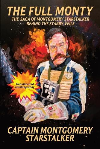 The Full Monty: The Saga of Montgomery Starstalker Behind the Starry Veils