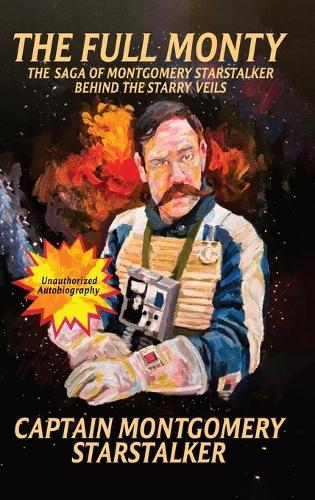 The Full Monty: The Saga of Montgomery Starstalker Behind the Starry Veils