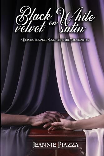 Black Velvet on White Satin: A Historic Romance Novel Set in The Turbulent 60s