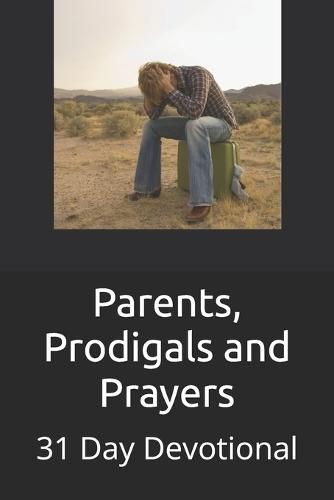 Parents, Prodigals and Prayers