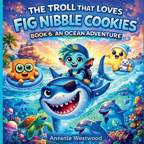 The Troll That Loves Fig Nibble Cookies: An Ocean Adventure