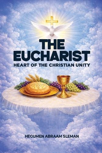 The Eucharist: Heart of the Christian Unity