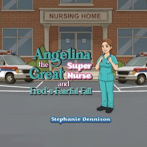 Angelina the Great Super Nurse and Fred's Fearful Fall