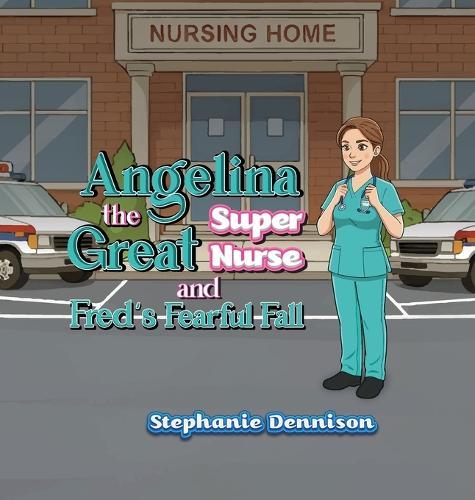 Angelina the Great Super Nurse and Fred's Fearful Fall