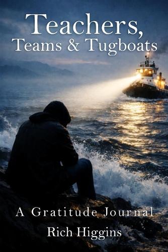 Teachers, Teams & Tugboats: A Gratitude Journal