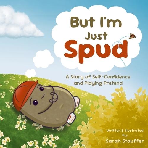 But I'm Just Spud: A Story of Self-Confidence and Playing Pretend