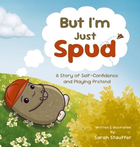 But I'm Just Spud: A Story of Self-Confidence and Playing Pretend