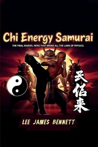 Chi Energy Samurai: The Final Marvel Hero That Broke All the Laws of Physics
