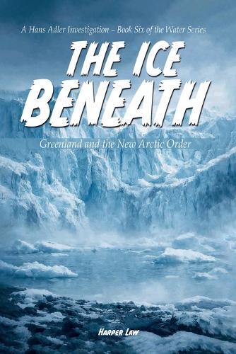 The Ice Beneath: Greenland and the New Arctic Order