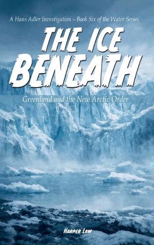 The Ice Beneath: Greenland and the New Arctic Order