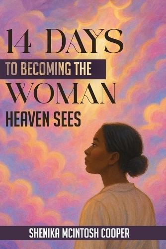 14 Days of Becoming the Woman Heaven Sees