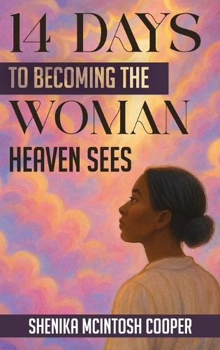 14 Days of Becoming the Woman Heaven Sees