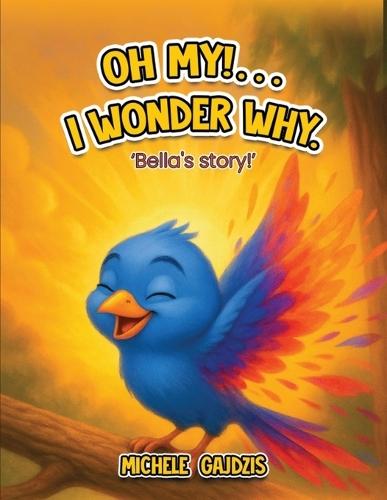 ""Oh My!........ I Wonder Why"" Bella's Story