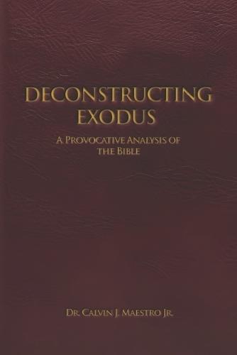 Deconstructing Exodus: A Provocative Analysis of The Bible