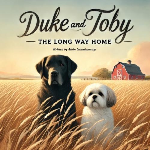 Duke and Toby and The Long Way Home: A gentle tale of trust, healing, and finding safety in unexpected places.