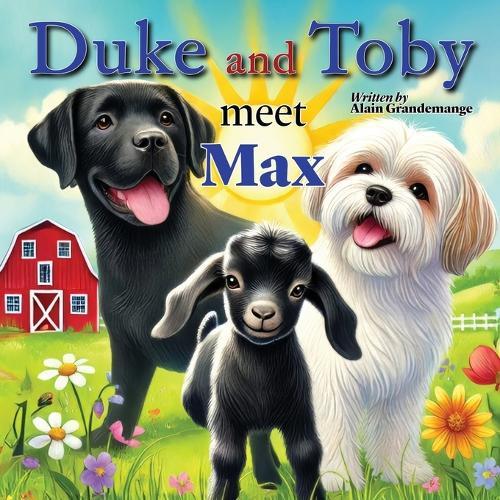 Duke and Toby Meet Max: A Heartwarming Tale of Resilience and Overcoming Life's Challenges