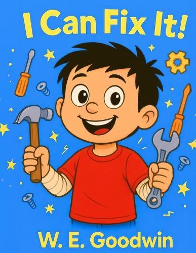 I Can Fix It!: A Thoughtfully Silly Story About Trying, Learning, and Asking for Help