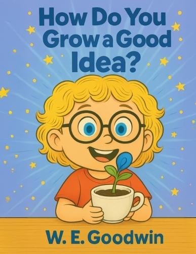 How Do You Grow An Idea?