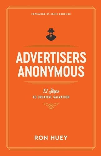 Advertisers Anonymous: 12 Steps to Creative Salvation